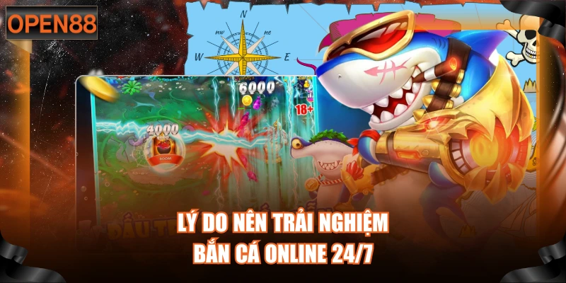 Lý do nên trải nghiệm bắn cá online 24/7