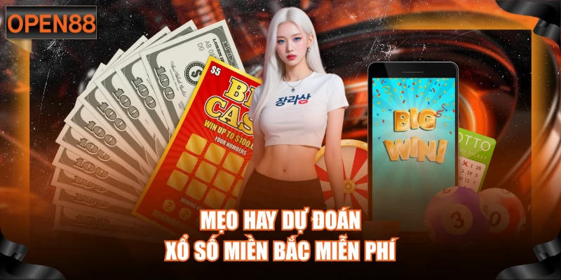 Mẹo hay dự đoán xổ số miền Bắc miễn phí