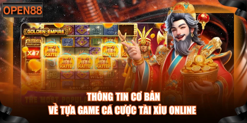 Thông tin cơ bản về tựa game cá cược tài xỉu online 
