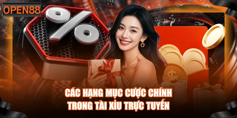 Các hạng mục cược chính trong tài xỉu trực tuyến